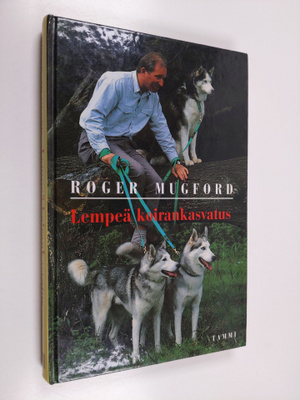 Roger Mugford : Lempeä koirankasvatus