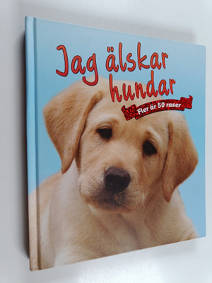 Nicola Jane Swinney : Jag älskar hundar : fler än 50 raser