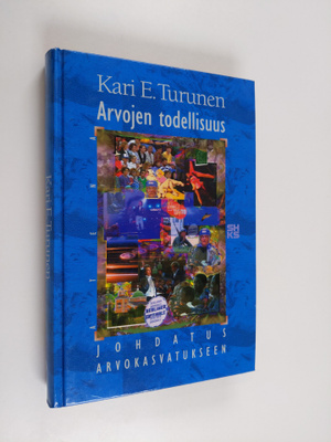 Kari E. Turunen : Arvojen todellisuus : johdatus arvokasv...
