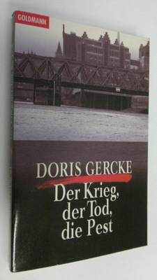 Doris Gercke : Der Krieg, der Tod, die Pest : Roman