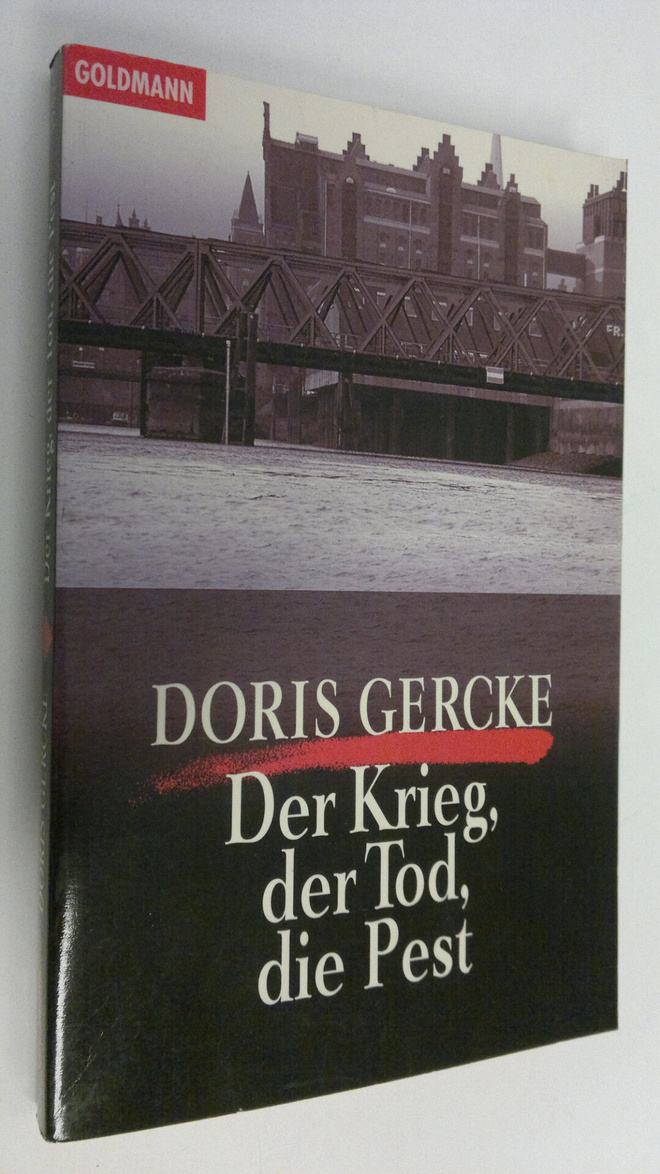 Doris Gercke : Der Krieg, der Tod, die Pest : Roman
