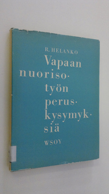 Rafael Helanko : Vapaan nuorisotyön peruskysymyksiä
