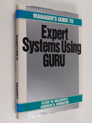 C. W. Holsapple : Manager's guide to expert systems using...
