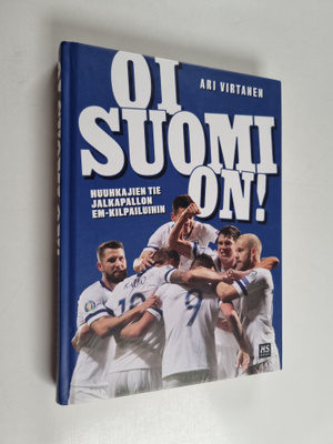 Ari Virtanen : Oi Suomi on! : huuhkajien tie jalkapallon ...