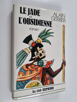 Alain Gerber : Le jade et l'obsidienne : roman
