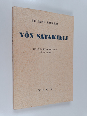 Juhani Kokko : Yön satakieli : kolminäytöksinen näytelmä