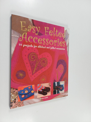 Teresa Searle : Easy felted accessories : 25 projects for...