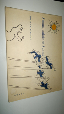 Robert E. Sargent : Suomi, suloinen Suomi : ystävällistä ...