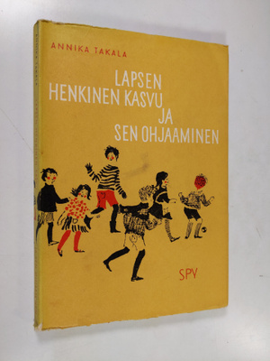 Annika Takala : Lapsen henkinen kasvu ja sen ohjaaminen