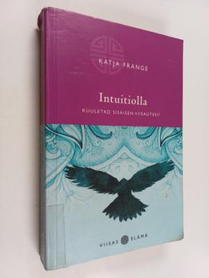 Katja Frange : Intuitiolla : kuuletko sisäisen viisautesi?