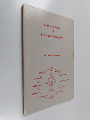 Rudolf Steiner : Man As a Being of Sense and Perception