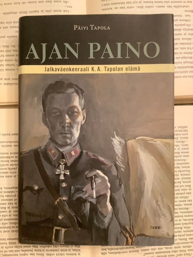 Ajan paino: jalkaväenkenraali K. A. Tapolan elämä