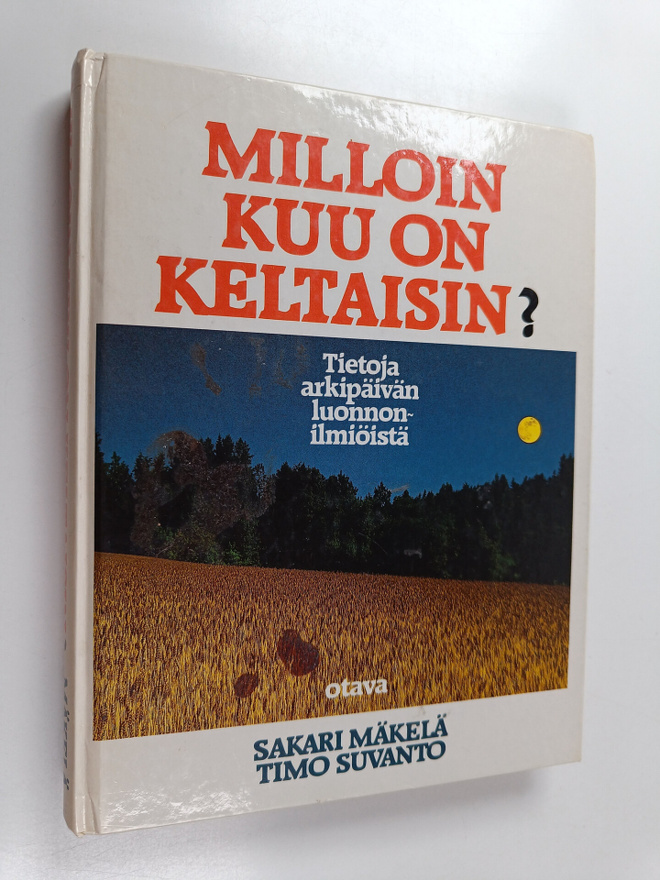 Sakari Mäkelä : Milloin kuu on keltaisin : tietoja arkipä...