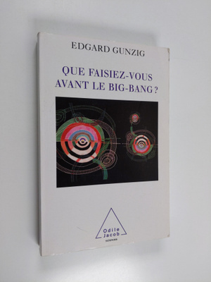 Edgard Gunzig : Que faisiez-vous avant le Big Bang ?