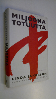 Linda Jakobson : Miljoona totuutta : vuosikymmen Kiinassa