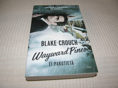 Blake Crouch Wayward Pines Ei pakotietä -nid
