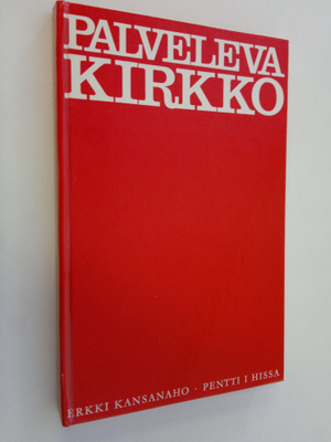 Erkki Kansanaho : Palveleva kirkko : diakonian oppikirja
