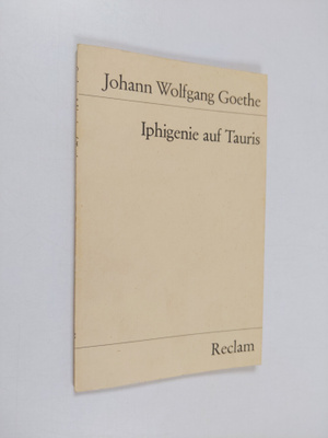 Johann Wolfgang von Goethe : Iphigenie auf Tauris : ein S...