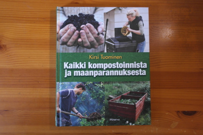 Kirsi Tuominen:Kaikki kompostoinnista ja maanparannuksesta.