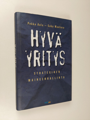 Pekka Aula : Hyvä yritys : strateginen maineenhallinta