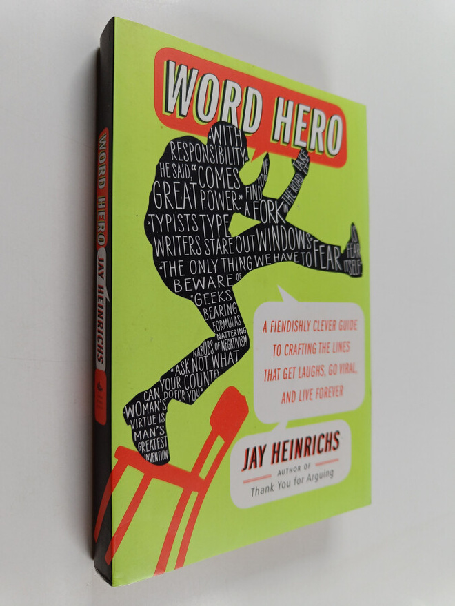 Jay Heinrichs : Word Hero : A Fiendishly Clever Guide to ...