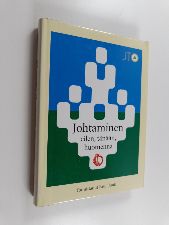 Pauli (toim.) Juuti : Johtaminen eilen, tänään, huomenna