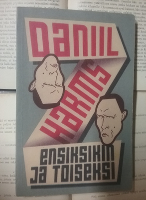 Daniil Harms - Ensiksikin ja toiseksi (nid.)