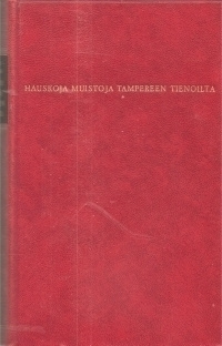 Hauskoja muistoja Tampereen tienoilta