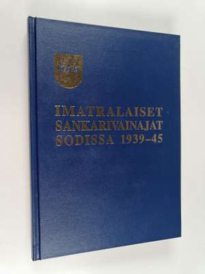 Imatran sankarivainajat v. 1939-45 sodissa (signeerattu, ...