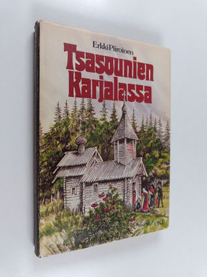 Erkki Piiroinen : Tsasounien Karjalassa : uskollisuutta u...