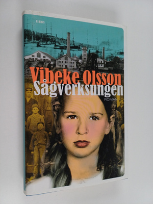 Vibeke Olsson : Sågverksungen : roman