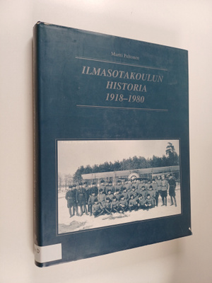 Martti Peltonen : Ilmasotakoulun historia 1918-1980