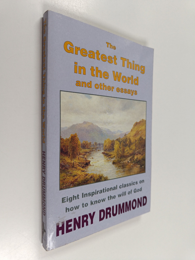 Henry Drummond : The Greatest Thing in the World : And Ot...