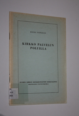 Reino Niininen : Kirkko palvelun poluilla : viitteitä seu...