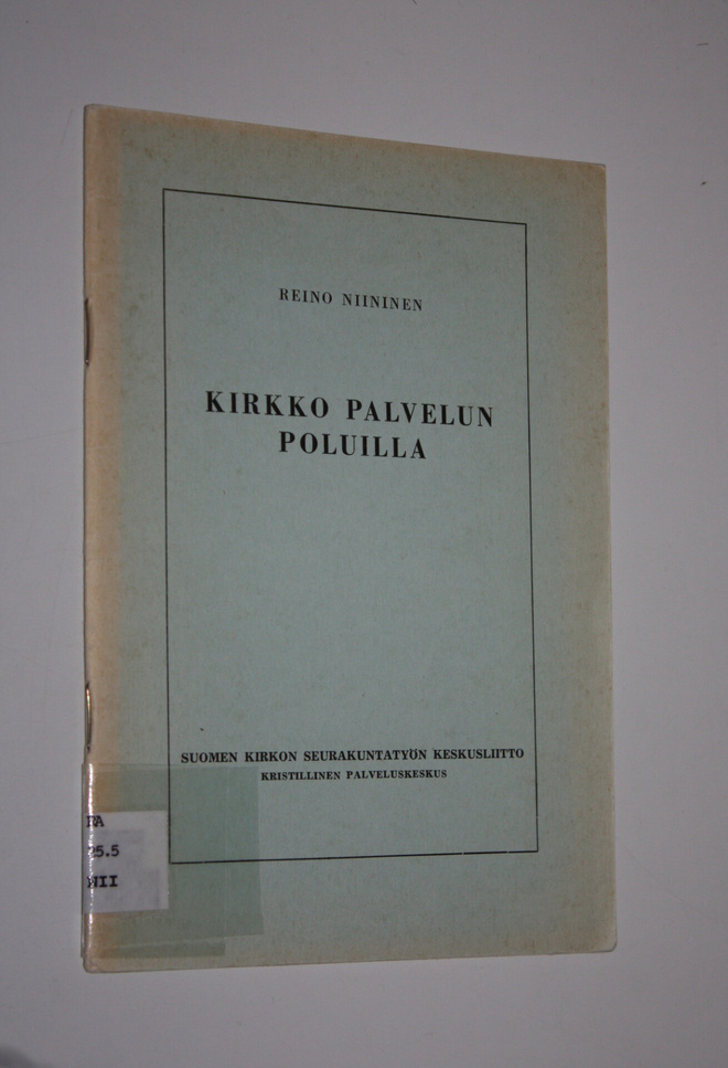 Reino Niininen : Kirkko palvelun poluilla : viitteitä seu...