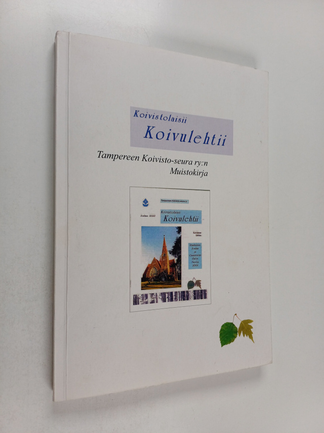 Koivistolaisii Koivulehtii : Muistokirja Tampereen Koivis...