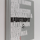 Matti Karhu : Skandaalit & katastrofit : käytännön kriisi... - pikkukuva 1