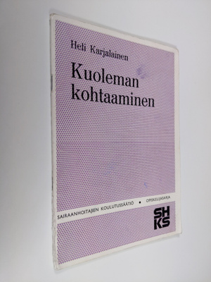 Heli Karjalainen : Kuoleman kohtaaminen : Sairaanhoitajan...