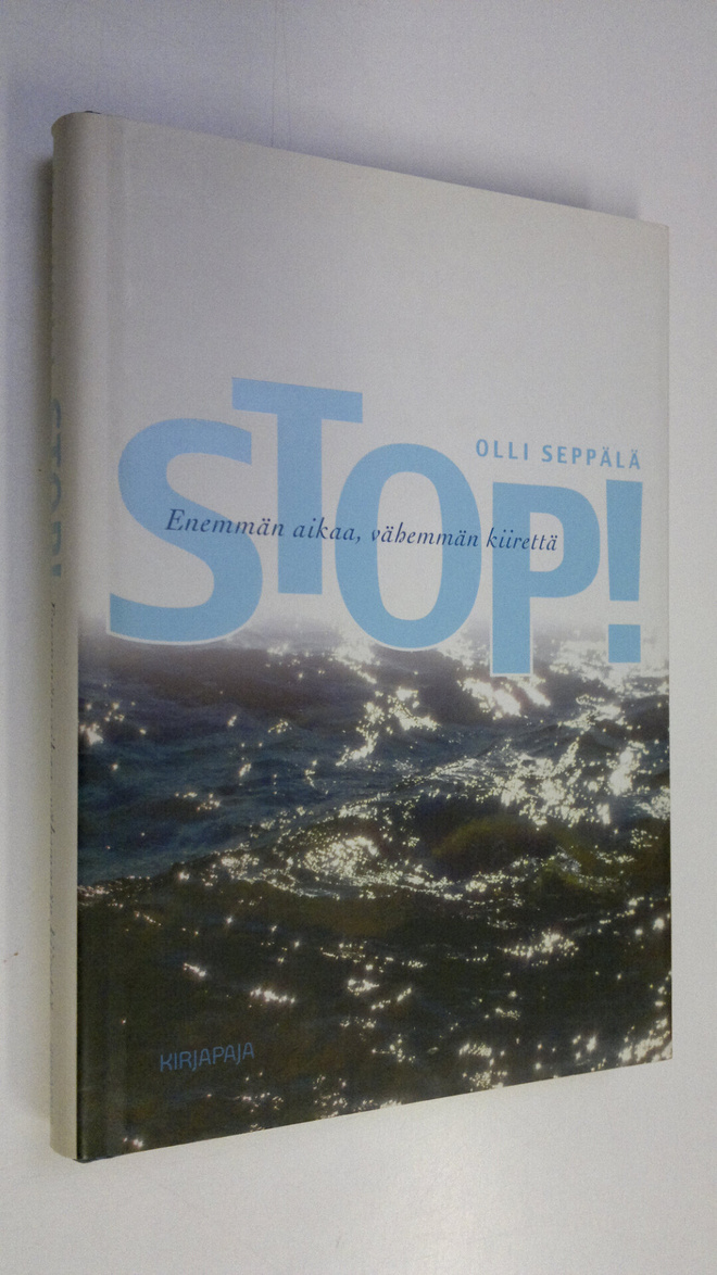 Olli Seppälä : Stop! : enemmän aikaa, vähemmän kiirettä