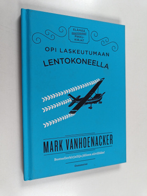 Mark Vanhoenacker : Opi laskeutumaan lentokoneella