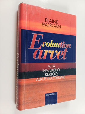 Elaine Morgan : Evoluution arvet : mitä ihmiskeho kertoo ...