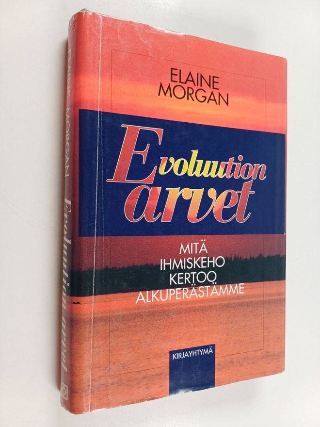 Elaine Morgan : Evoluution arvet : mitä ihmiskeho kertoo ...