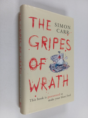 Simon Carr : The Gripes Of Wrath - This book is guarantee...