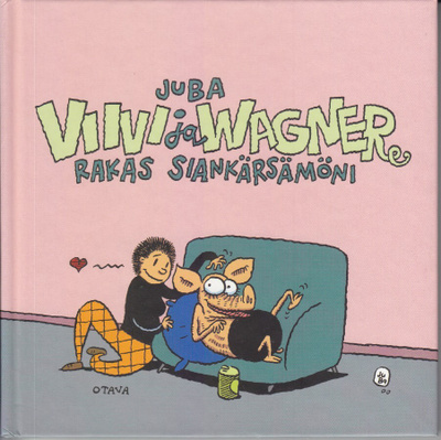Juba: Viivi ja Wagner: Rakas siankärsämöni