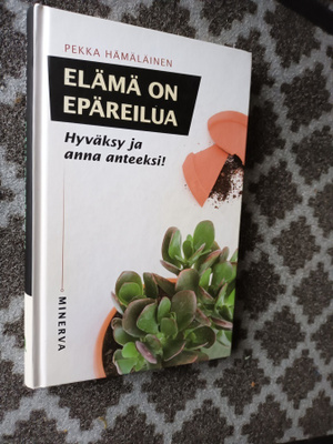 Hämäläinen: Elämä on epäreilua. Hyväksy ja anna anteeksi!