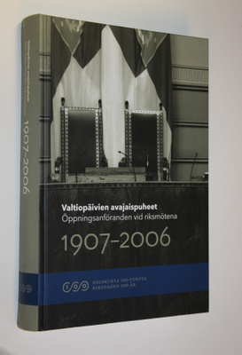 Valtiopäivien avajaispuheet 1907-2006 = Öppningsanförande...
