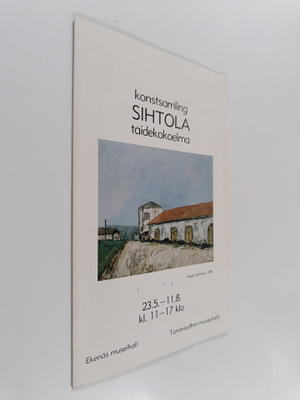 Konstsamling Sihtola : Ekenäs museihall = Taidekokoelma S...