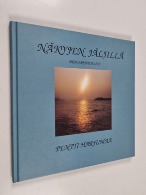 Pentti Harjumaa : Näkyjen jäljillä : proosarunoelma