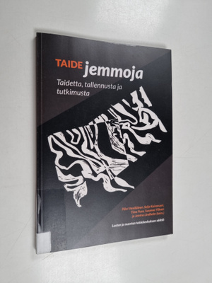 Taidejemmoja : taidetta, tallennusta ja tutkimusta