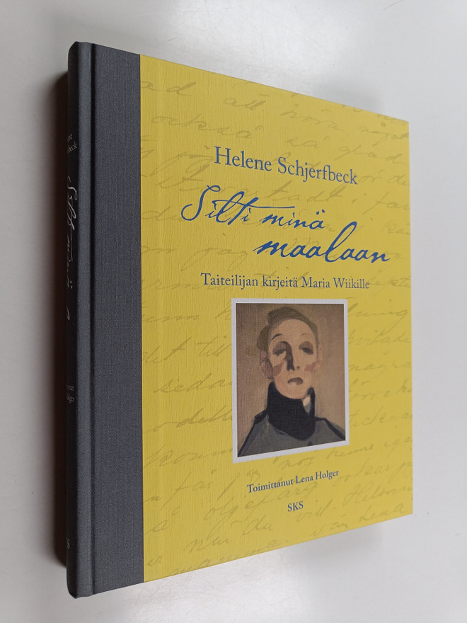 Helene Schjerfbeck : Silti minä maalaan : taiteilijan kir...
